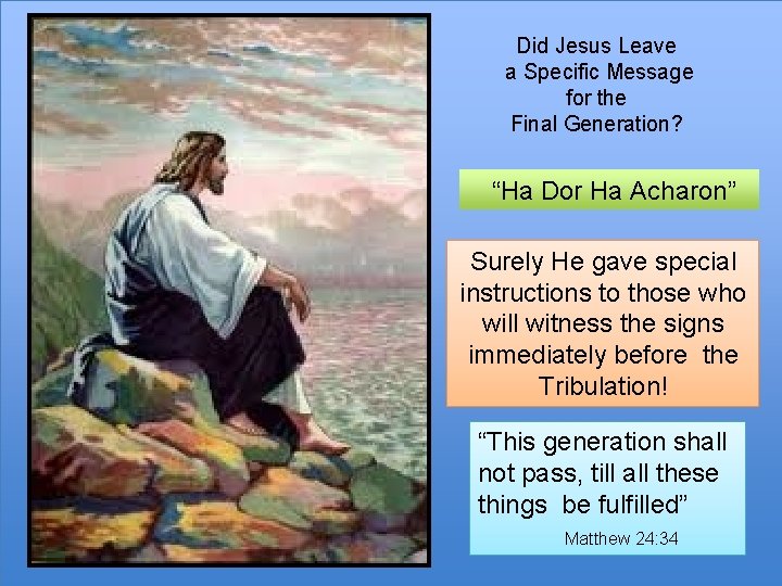 Did Jesus Leave a Specific Message for the Final Generation? “Ha Dor Ha Acharon”