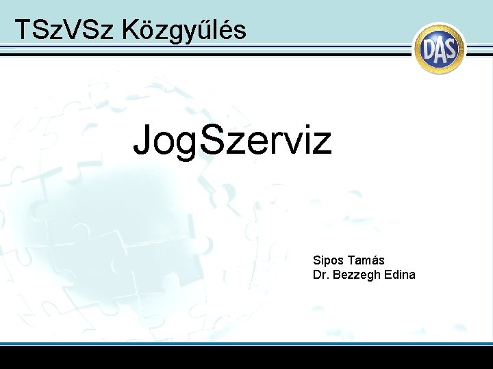 TSz. VSz Közgyűlés Jog. Szerviz Sipos Tamás Dr. Bezzegh Edina 