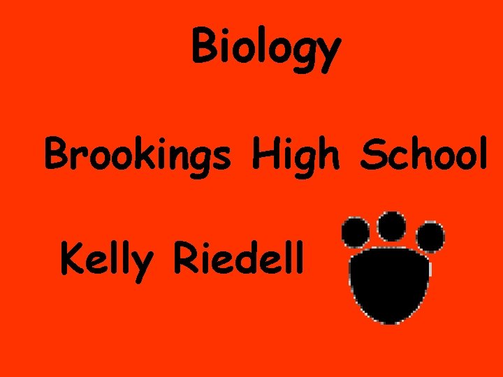 Biology Brookings High School Kelly Riedell 