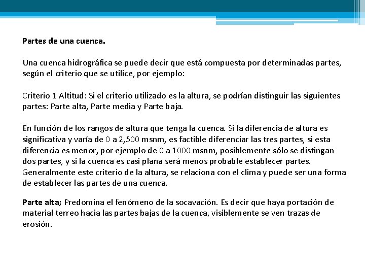 Partes de una cuenca. Una cuenca hidrográfica se puede decir que está compuesta por