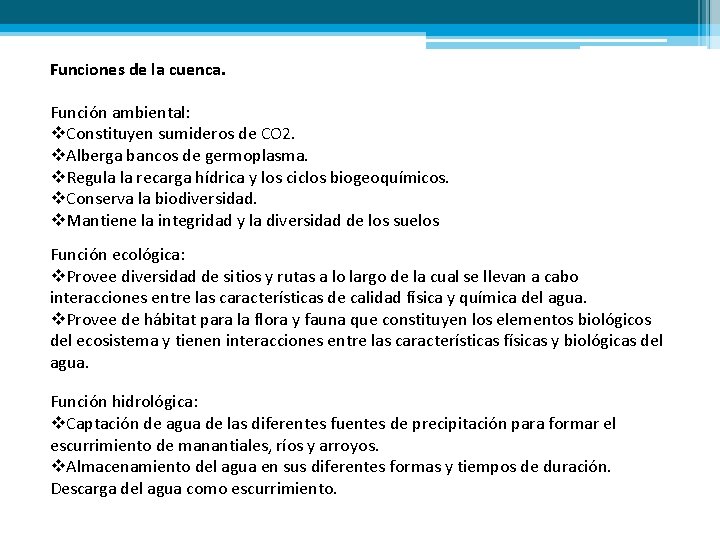 Funciones de la cuenca. Función ambiental: v. Constituyen sumideros de CO 2. v. Alberga