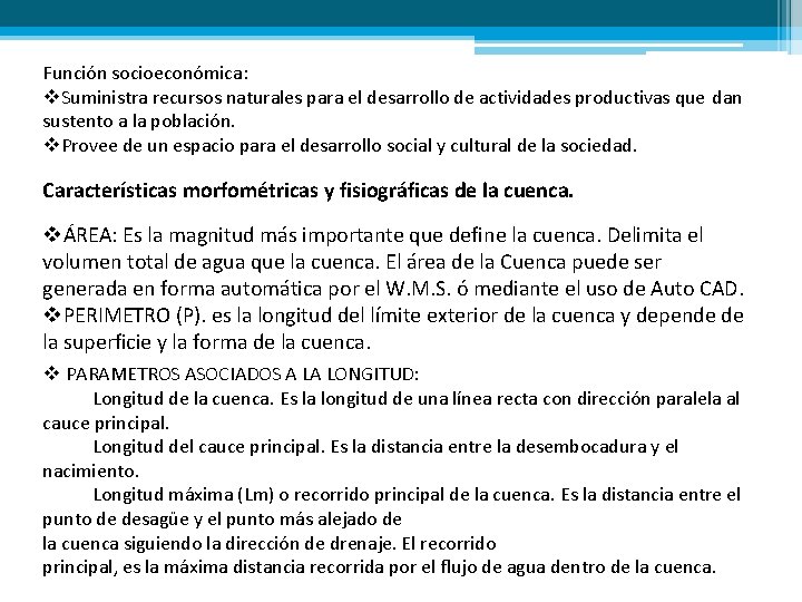 Función socioeconómica: v. Suministra recursos naturales para el desarrollo de actividades productivas que dan