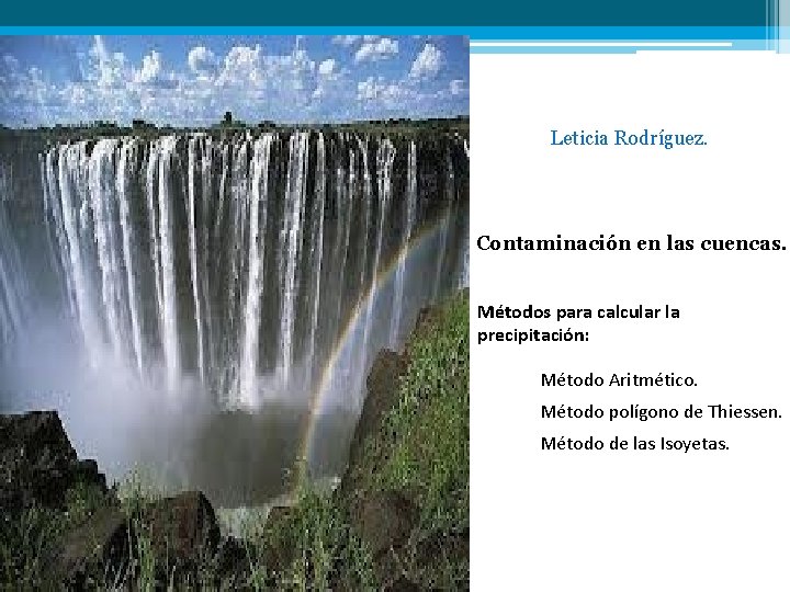Leticia Rodríguez. Contaminación en las cuencas. Métodos para calcular la precipitación: Método Aritmético. Método