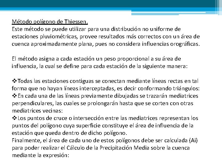 Método polígono de Thiessen. Este método se puede utilizar para una distribución no uniforme