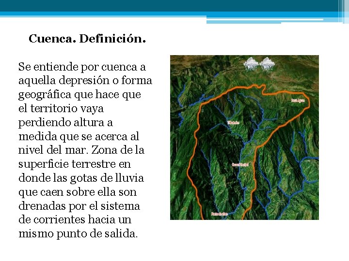 Cuenca. Definición. Se entiende por cuenca a aquella depresión o forma geográfica que hace