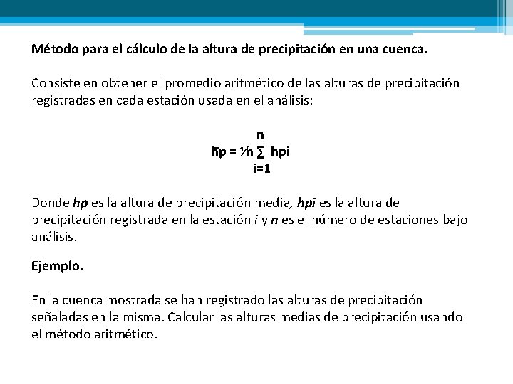 Método para el cálculo de la altura de precipitación en una cuenca. Consiste en