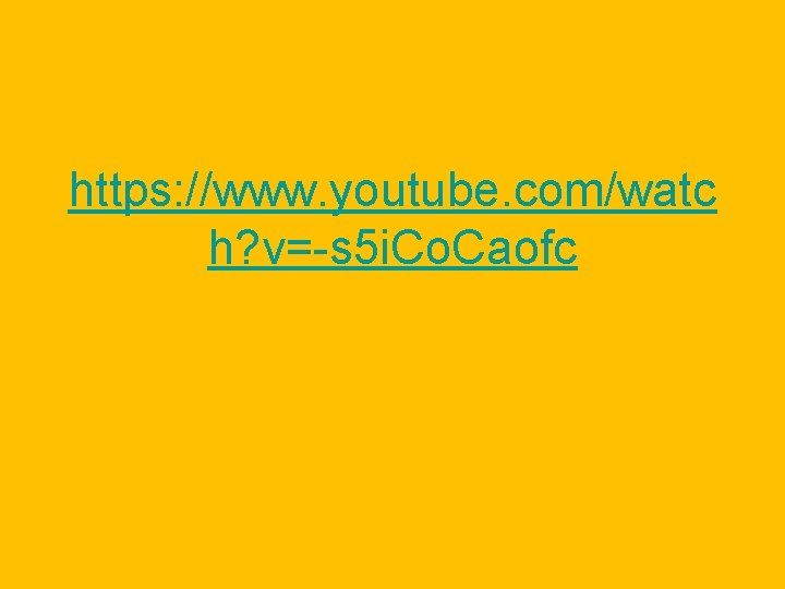 https: //www. youtube. com/watc h? v=-s 5 i. Co. Caofc https: //www. youtube. com/watc h? v=-s 5 i. Co. Caofc