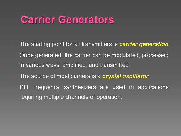 Carrier Generators The starting point for all transmitters is carrier generation. Once generated, the