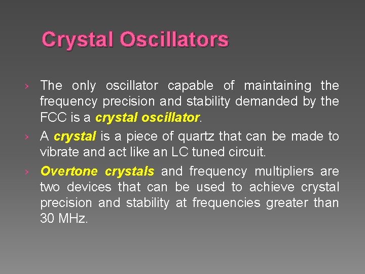 Crystal Oscillators The only oscillator capable of maintaining the frequency precision and stability demanded