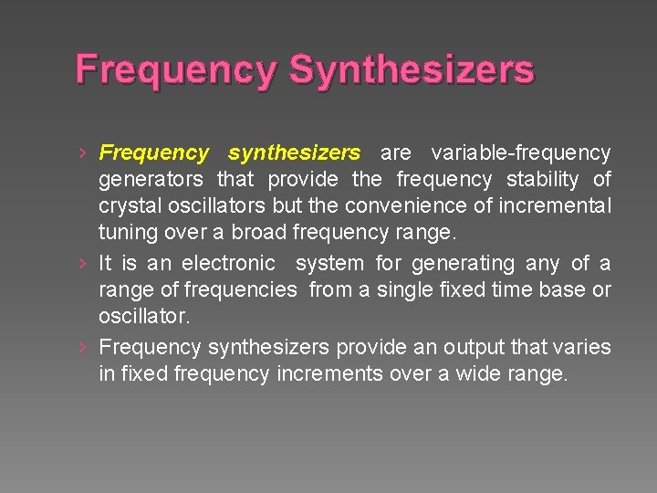 Frequency Synthesizers › Frequency synthesizers are variable-frequency generators that provide the frequency stability of
