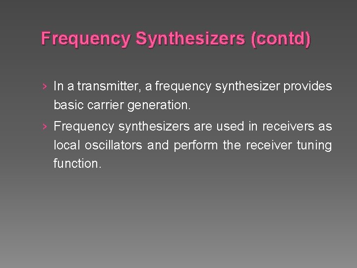 Frequency Synthesizers (contd) › In a transmitter, a frequency synthesizer provides basic carrier generation.