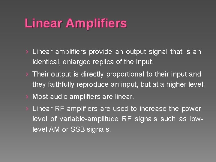 Linear Amplifiers › Linear amplifiers provide an output signal that is an identical, enlarged