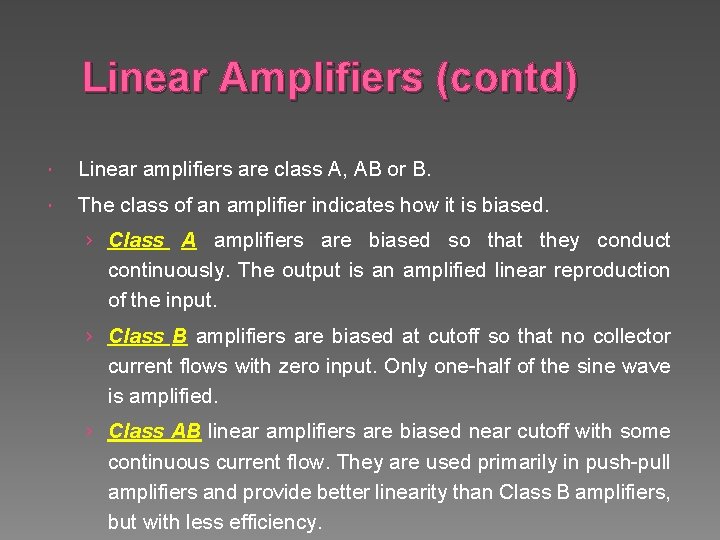 Linear Amplifiers (contd) Linear amplifiers are class A, AB or B. The class of