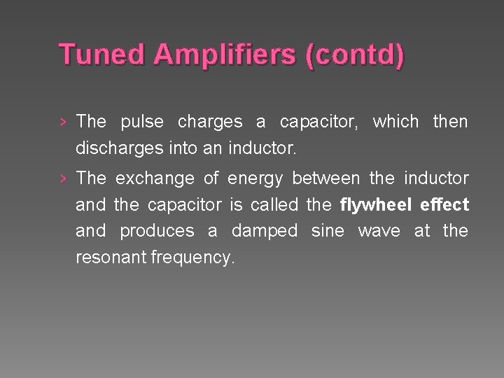 Tuned Amplifiers (contd) › The pulse charges a capacitor, which then discharges into an