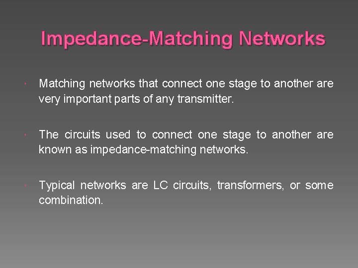 Impedance-Matching Networks Matching networks that connect one stage to another are very important parts