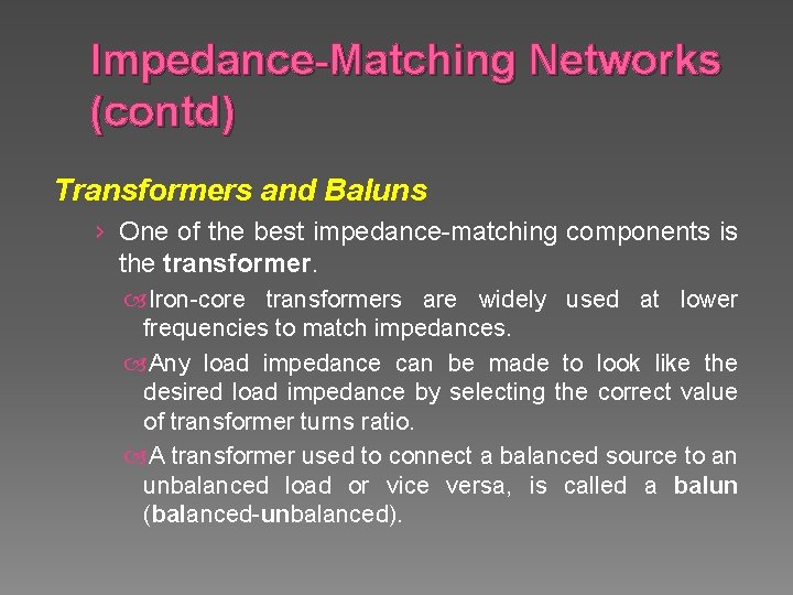 Impedance-Matching Networks (contd) Transformers and Baluns › One of the best impedance-matching components is