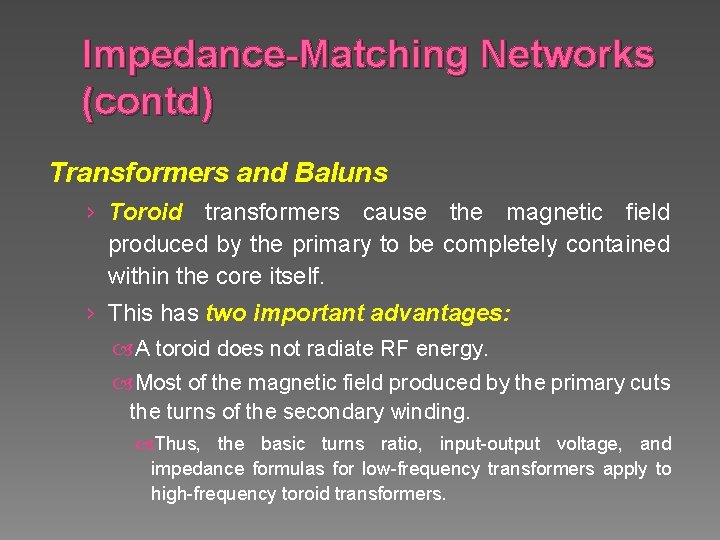 Impedance-Matching Networks (contd) Transformers and Baluns › Toroid transformers cause the magnetic field produced