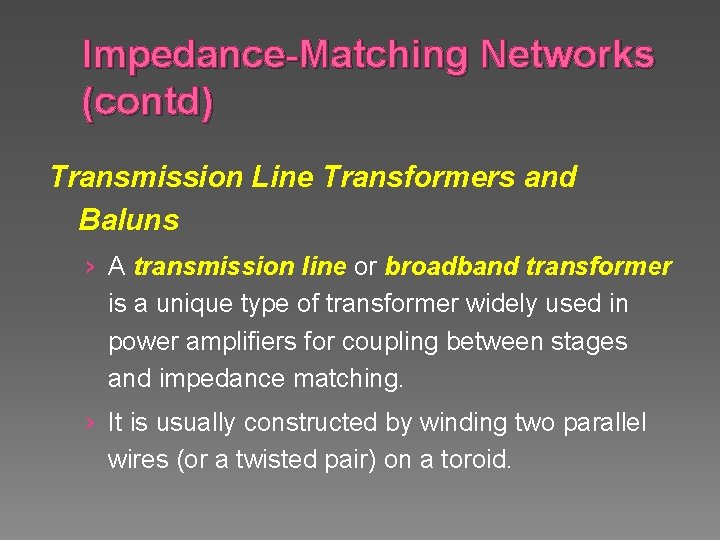 Impedance-Matching Networks (contd) Transmission Line Transformers and Baluns › A transmission line or broadband