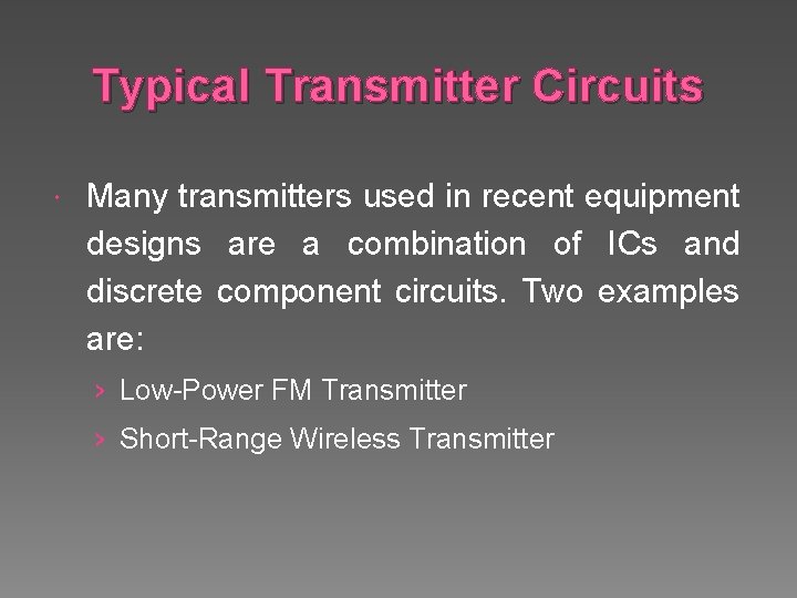 Typical Transmitter Circuits Many transmitters used in recent equipment designs are a combination of
