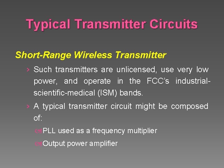 Typical Transmitter Circuits Short-Range Wireless Transmitter › Such transmitters are unlicensed, use very low