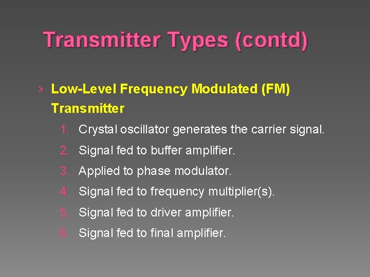 Transmitter Types (contd) › Low-Level Frequency Modulated (FM) Transmitter 1. Crystal oscillator generates the