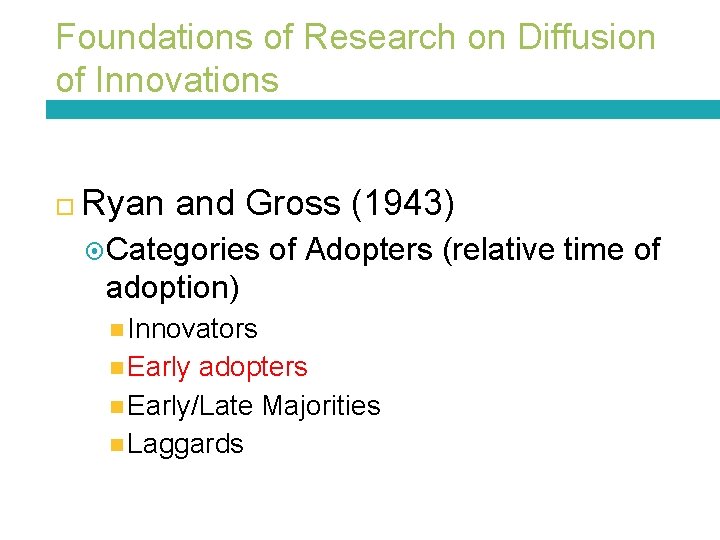 Foundations of Research on Diffusion of Innovations Ryan and Gross (1943) Categories of Adopters