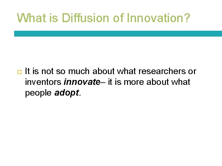 What is Diffusion of Innovation? It is not so much about what researchers or