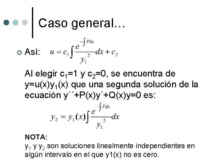 Caso general… ¢ Así: Al elegir c 1=1 y c 2=0, se encuentra de