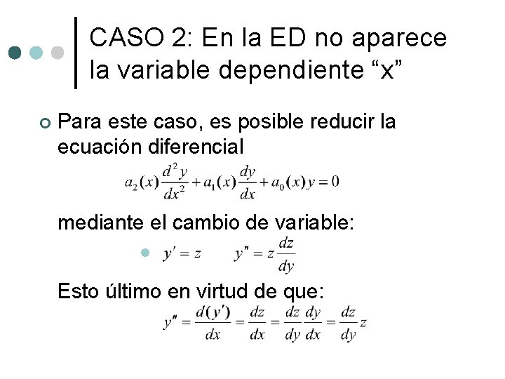CASO 2: En la ED no aparece la variable dependiente “x” ¢ Para este