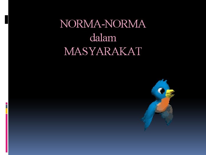 NORMA-NORMA dalam MASYARAKAT 