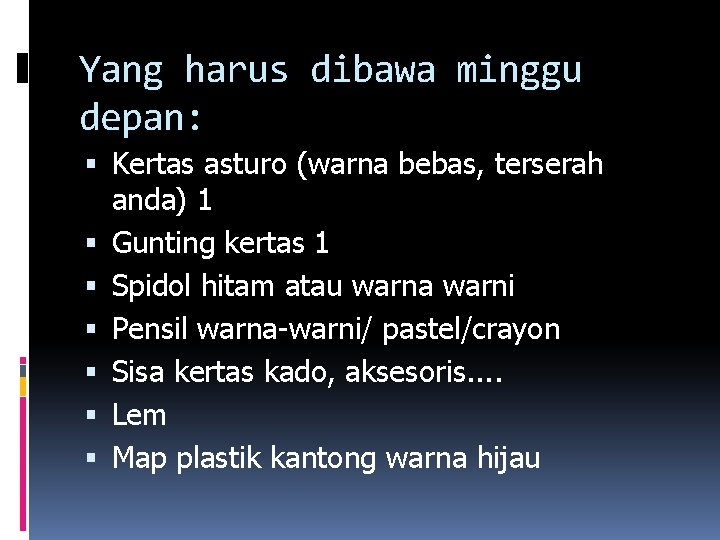 Yang harus dibawa minggu depan: Kertas asturo (warna bebas, terserah anda) 1 Gunting kertas