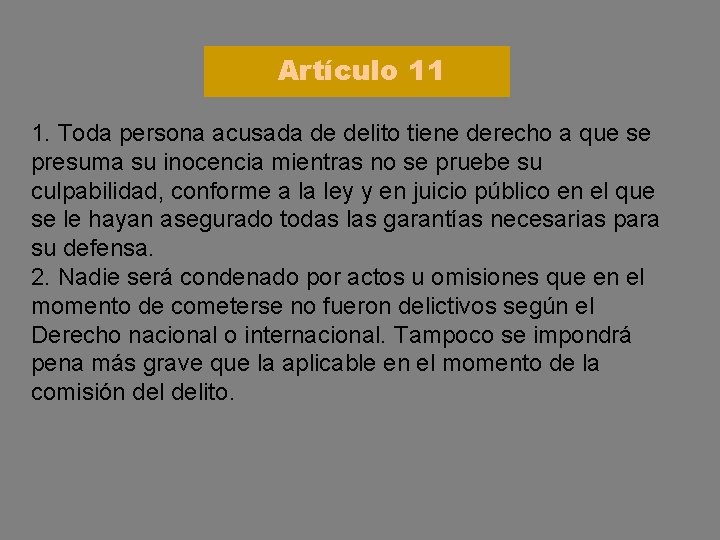 Artículo 11 1. Toda persona acusada de delito tiene derecho a que se presuma