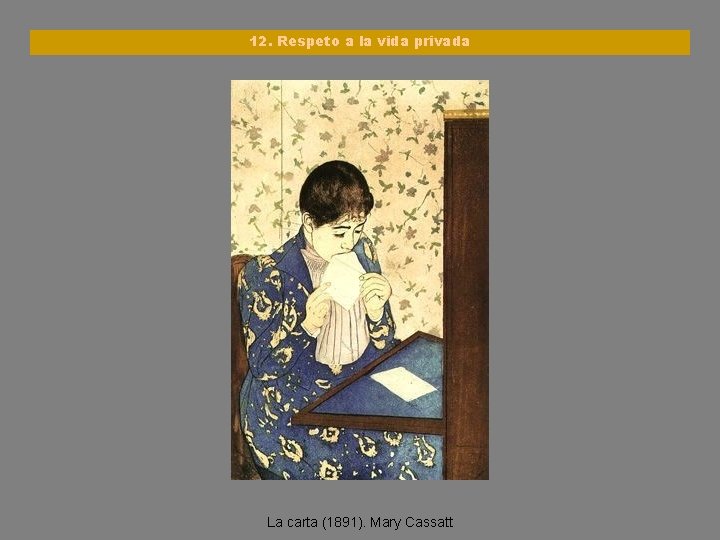 12. Respeto a la vida privada La carta (1891). Mary Cassatt 