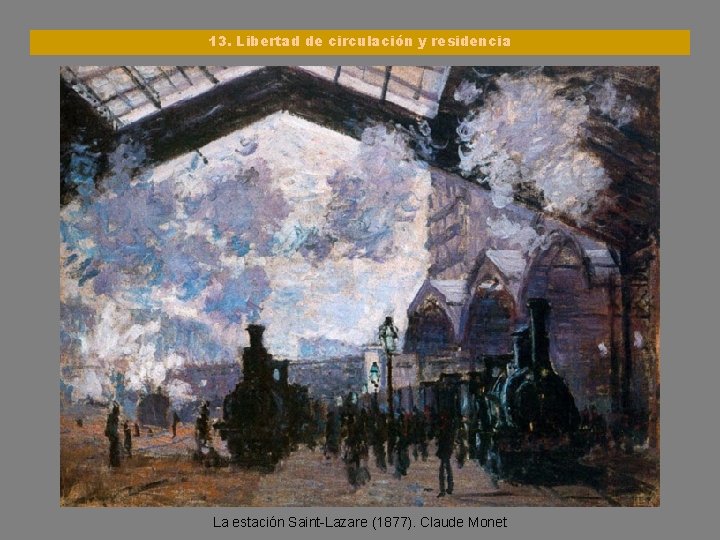 13. Libertad de circulación y residencia La estación Saint-Lazare (1877). Claude Monet 