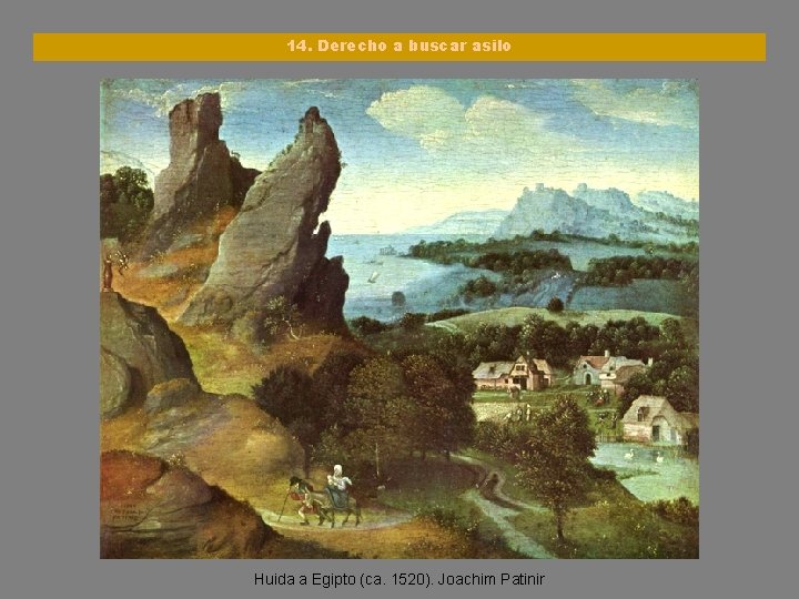 14. Derecho a buscar asilo Huida a Egipto (ca. 1520). Joachim Patinir 