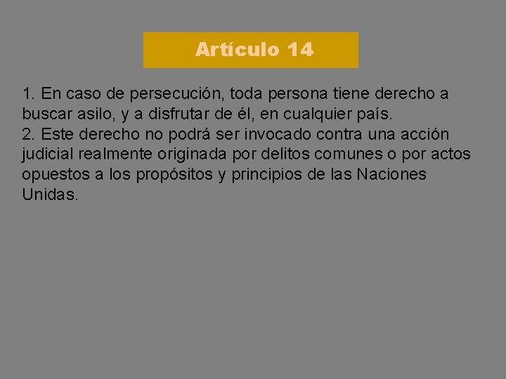Artículo 14 1. En caso de persecución, toda persona tiene derecho a buscar asilo,