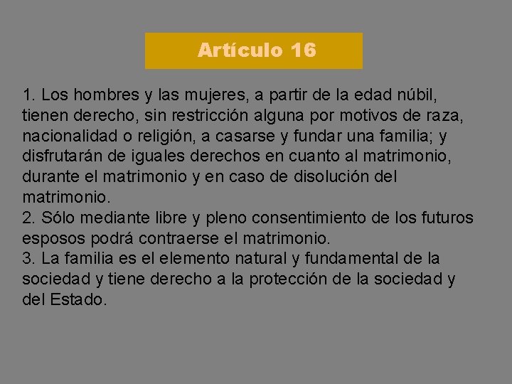 Artículo 16 1. Los hombres y las mujeres, a partir de la edad núbil,