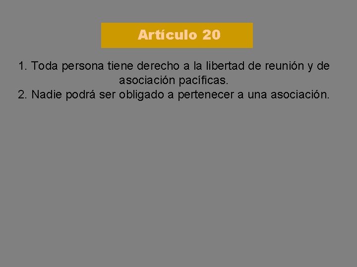 Artículo 20 1. Toda persona tiene derecho a la libertad de reunión y de