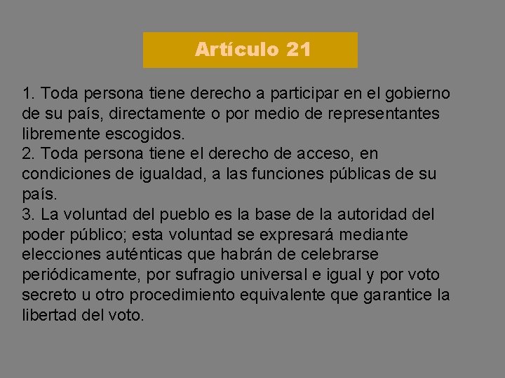 Artículo 21 1. Toda persona tiene derecho a participar en el gobierno de su