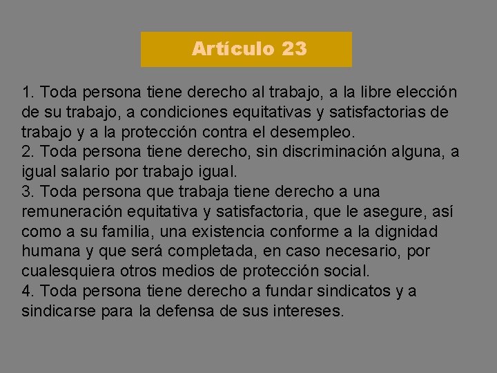 Artículo 23 1. Toda persona tiene derecho al trabajo, a la libre elección de