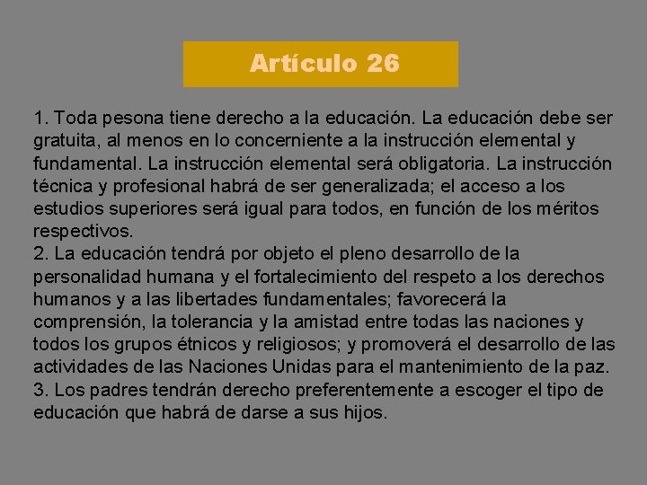 Artículo 26 1. Toda pesona tiene derecho a la educación. La educación debe ser