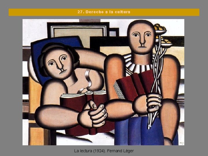 27. Derecho a la cultura La lectura (1924). Fernand Léger 