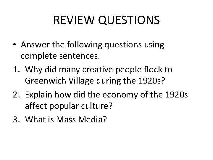 REVIEW QUESTIONS • Answer the following questions using complete sentences. 1. Why did many