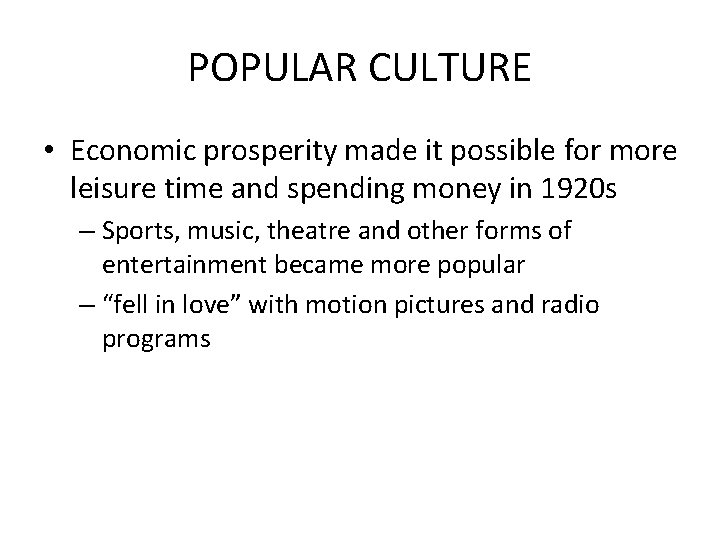 POPULAR CULTURE • Economic prosperity made it possible for more leisure time and spending