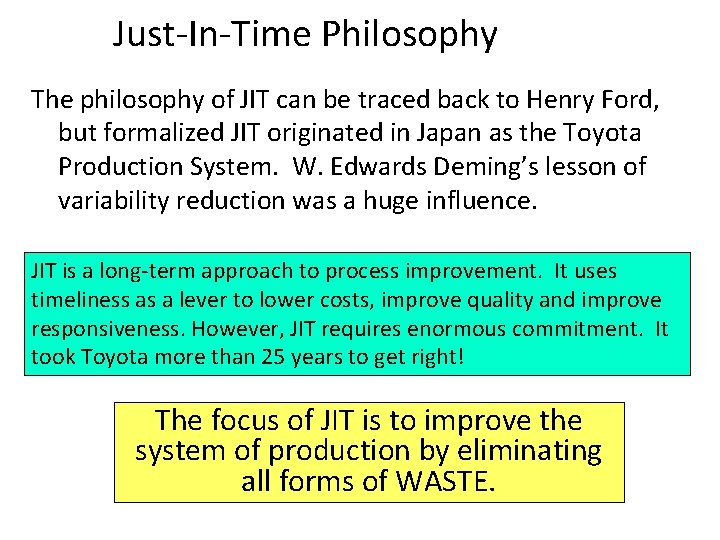 Just-In-Time Philosophy The philosophy of JIT can be traced back to Henry Ford, but