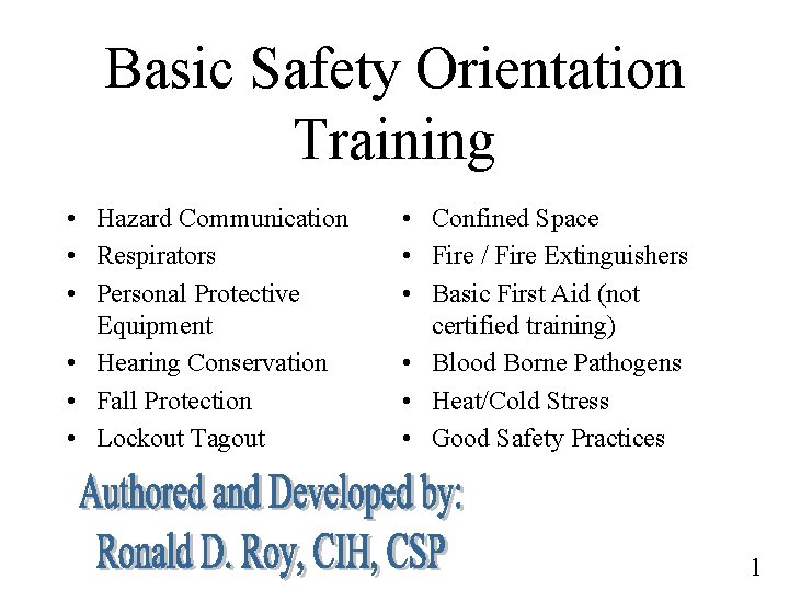 Basic Safety Orientation Training • Hazard Communication • Respirators • Personal Protective Equipment •