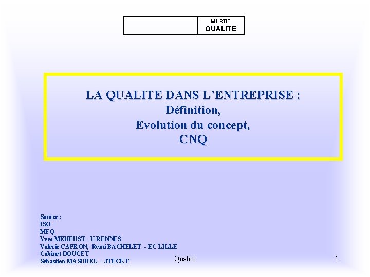 M 1 STIC QUALITE LA QUALITE DANS L’ENTREPRISE : Définition, Evolution du concept, CNQ