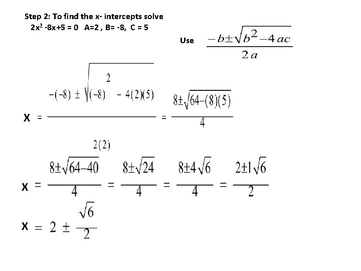 Step 2: To find the x- intercepts solve 2 x 2 -8 x+5 =