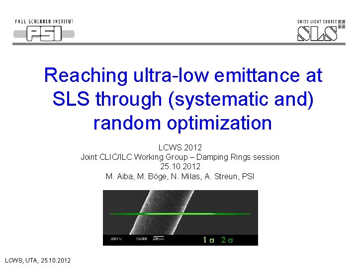 Reaching ultra-low emittance at SLS through (systematic and) random optimization LCWS 2012 Joint CLIC/ILC
