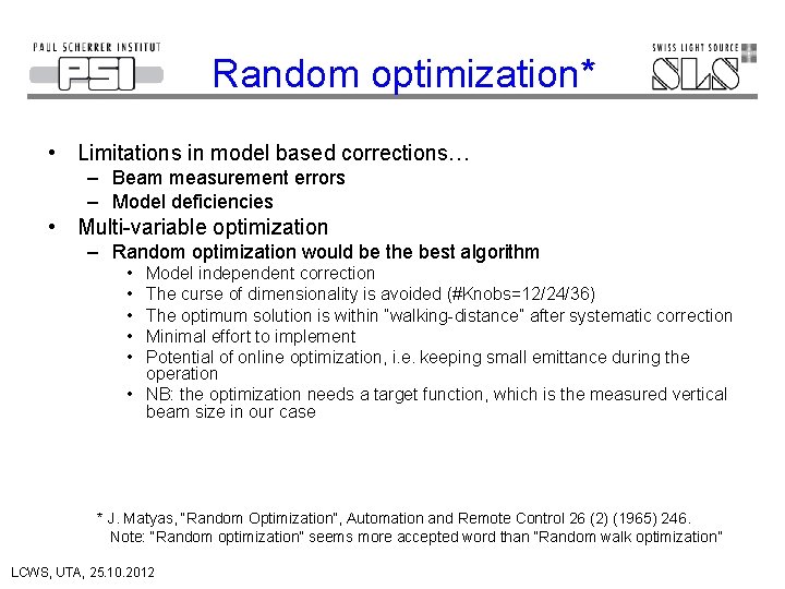 Random optimization* • Limitations in model based corrections… – Beam measurement errors – Model